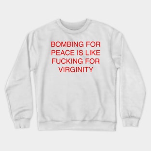 BOMBING FOR PEACE Crewneck Sweatshirt